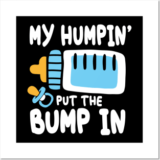 My Humpin' Put The Bump In Posters and Art